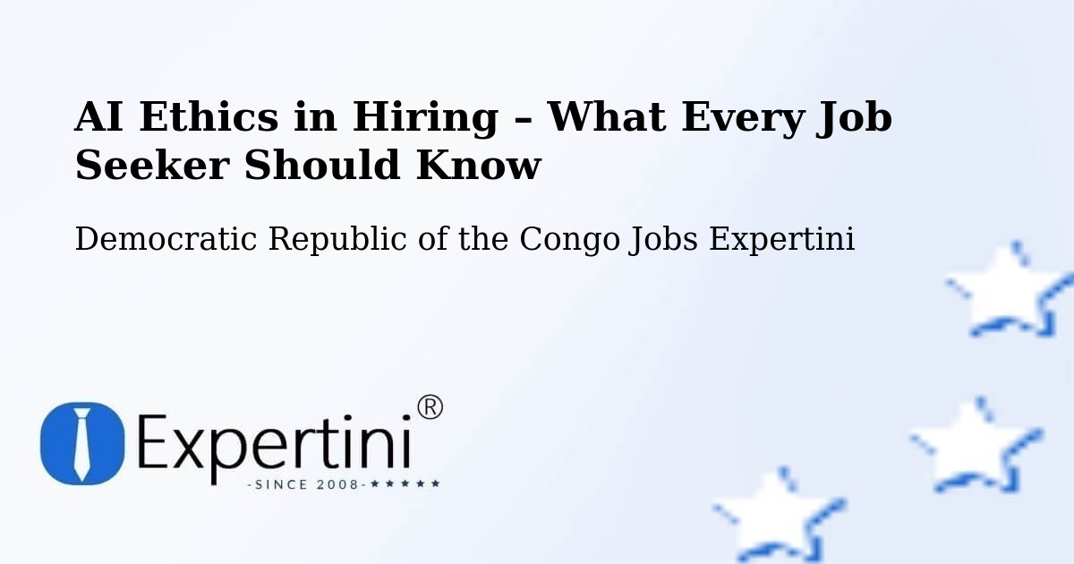 AI Ethics in Recruitment & Hiring – Mbandaka - Mbandaka, Democratic Republic of the Congo Jobs Expertini