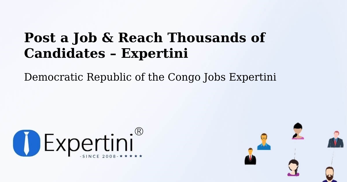 Post a Job in Mbandaka – Hire the Right Talent - Mbandaka, Democratic Republic of the Congo Jobs Expertini