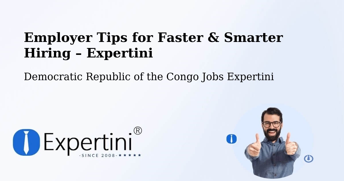 Employer Tips for Hiring & Recruitment – Mbandaka - Mbandaka, Democratic Republic of the Congo Jobs Expertini