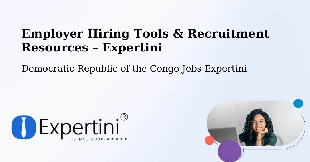 Employer Hiring Tools & Recruitment Resources – Mbandaka - Mbandaka, Democratic Republic of the Congo Jobs Expertini