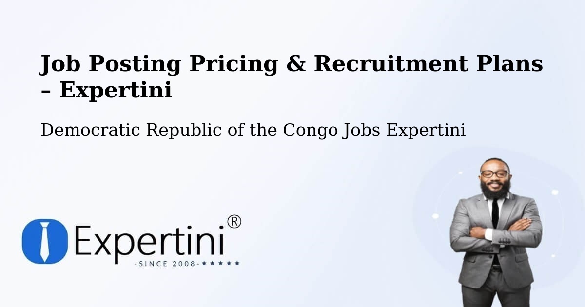 Job Posting Pricing & Recruitment Plans – Mbandaka - Mbandaka, Democratic Republic of the Congo Jobs Expertini